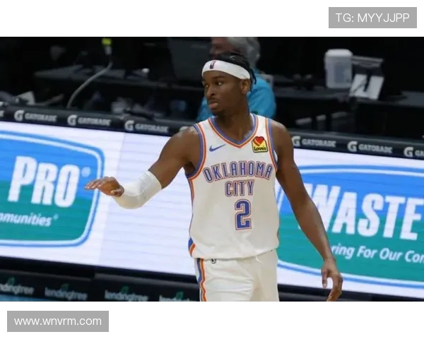 谢伊吉尔杰斯亚历山大如何凭借全面技术带领雷霆展现新赛季强劲竞争力